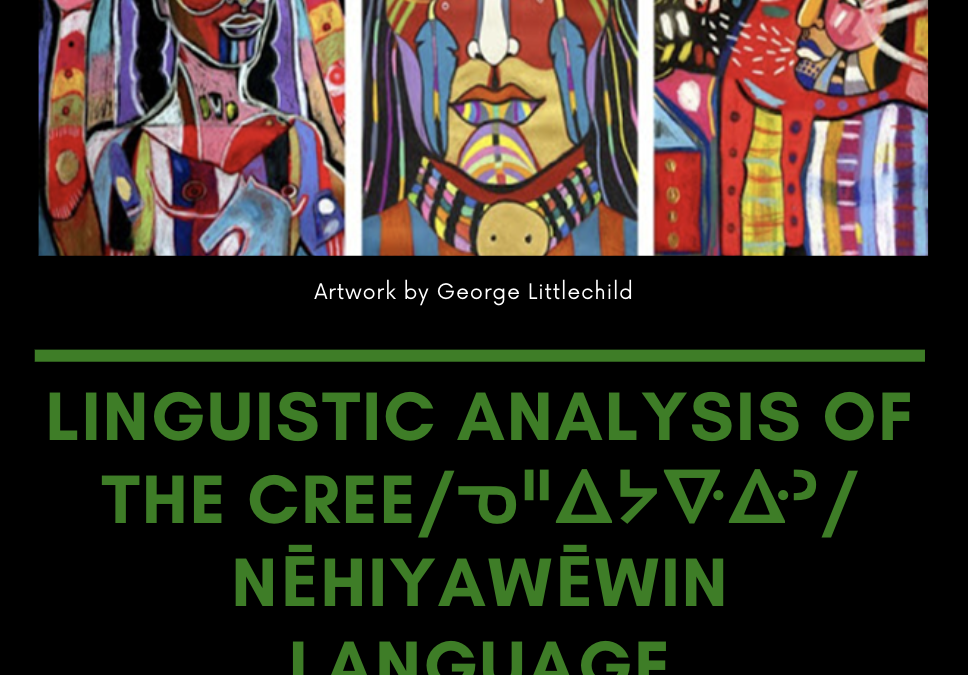 Linguistic Analysis of the Cree/ᓀᐦᐃᔭᐍᐏᐣ/ Nēhiyawēwin Language